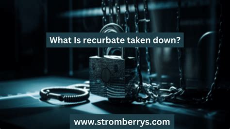 recurbatw|Recurbate Taken Down: Legal and Ethical Challenges